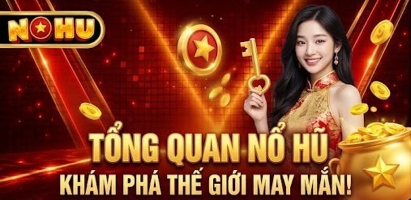 Tổng quan về trang Nổ Hũ